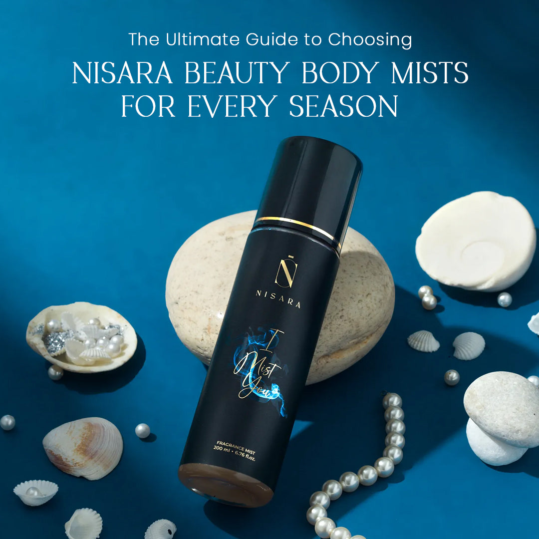 The Ultimate Guide to Choosing 'Nisara Beauty' Body Mists for Every Season