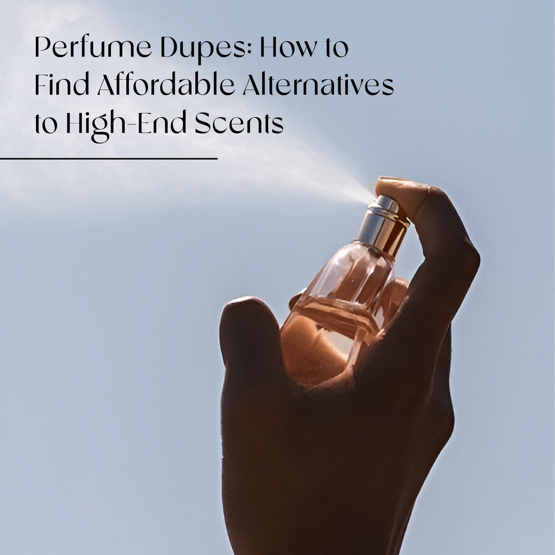 Perfume Dupes: How to Find Affordable Alternatives to High-End Scents