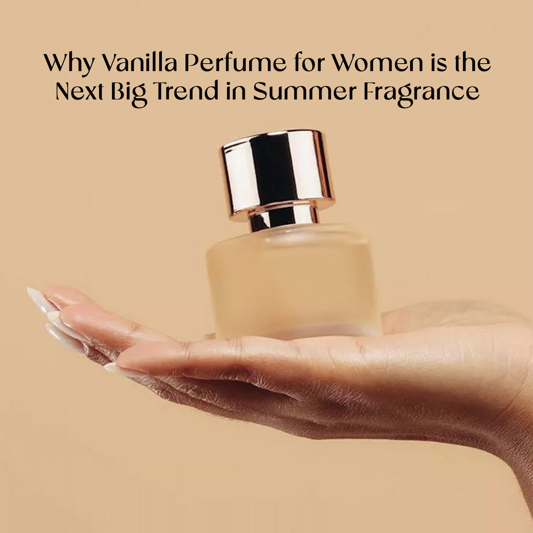 Why Vanilla Perfume for Women is the Next Big Trend in Summer Fragrance