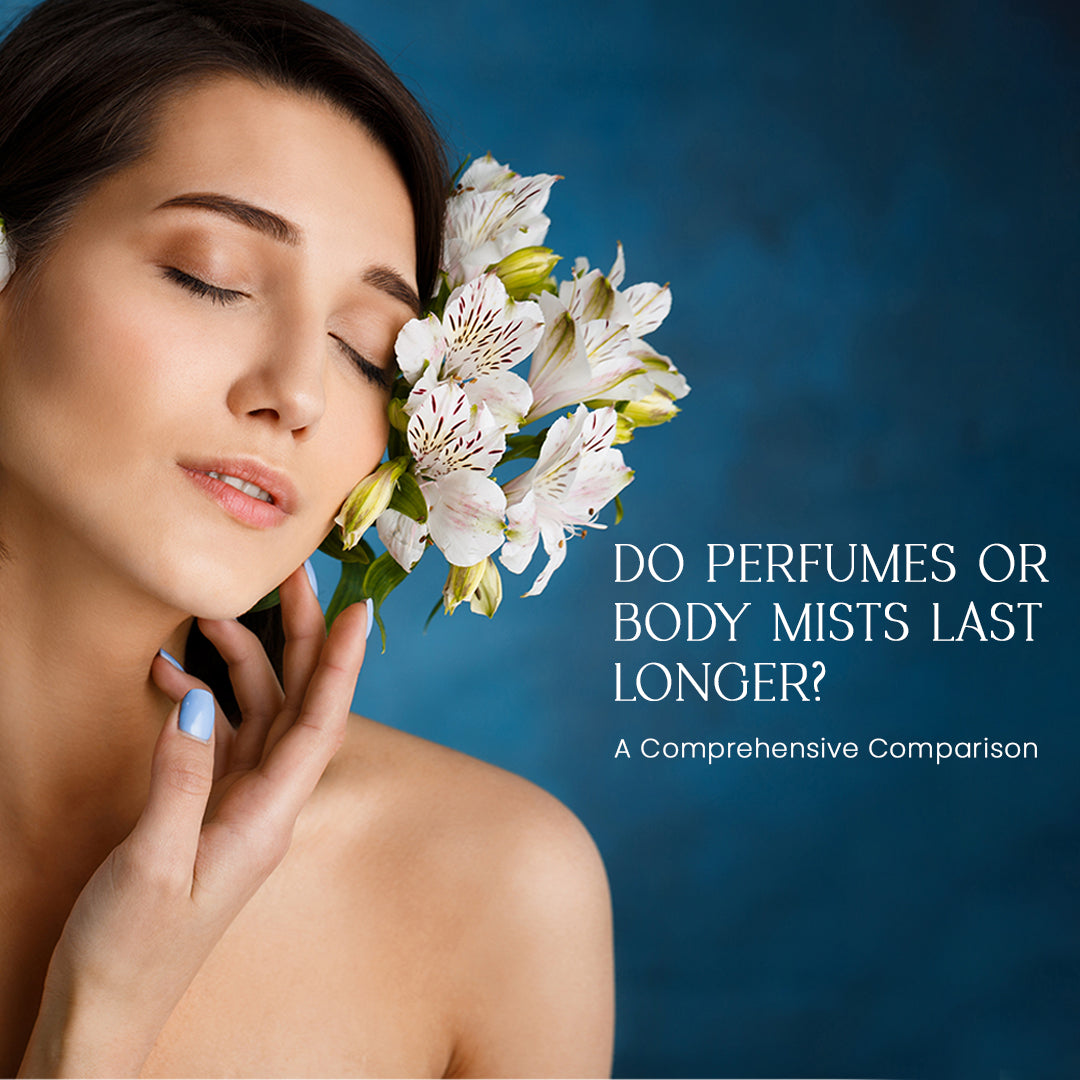 Do Perfumes or Body Mists Last Longer? A Comprehensive Comparison