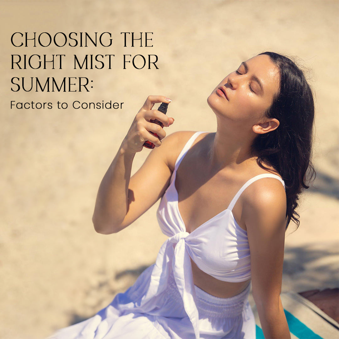 Choosing the Right Mist for Summer: Factors to Consider