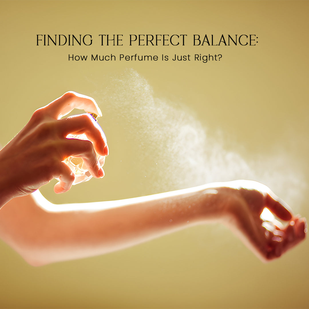 Finding the Perfect Balance: How Much Perfume Is Just Right?